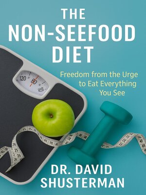 cover image of The Non-SeeFood Diet- Freedom from the Urge to  Eat Everything You See